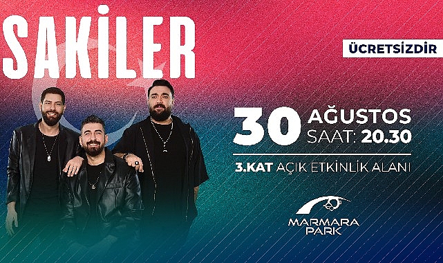 Sakiler, 30 Ağustos’ta Marmara Park AVM’de